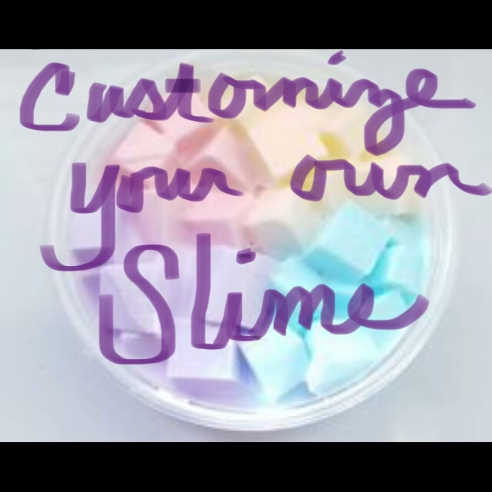 CUSTOMIZE YOUR OWN SLIME!😀💕JUST COMMENT!